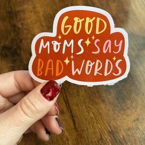 Good Moms Say Bad Words Glossy Sticker